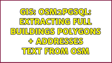 GIS: osm2pgsql: Extracting full buildings polygons + addresses text from OSM (2 Solutions!!)