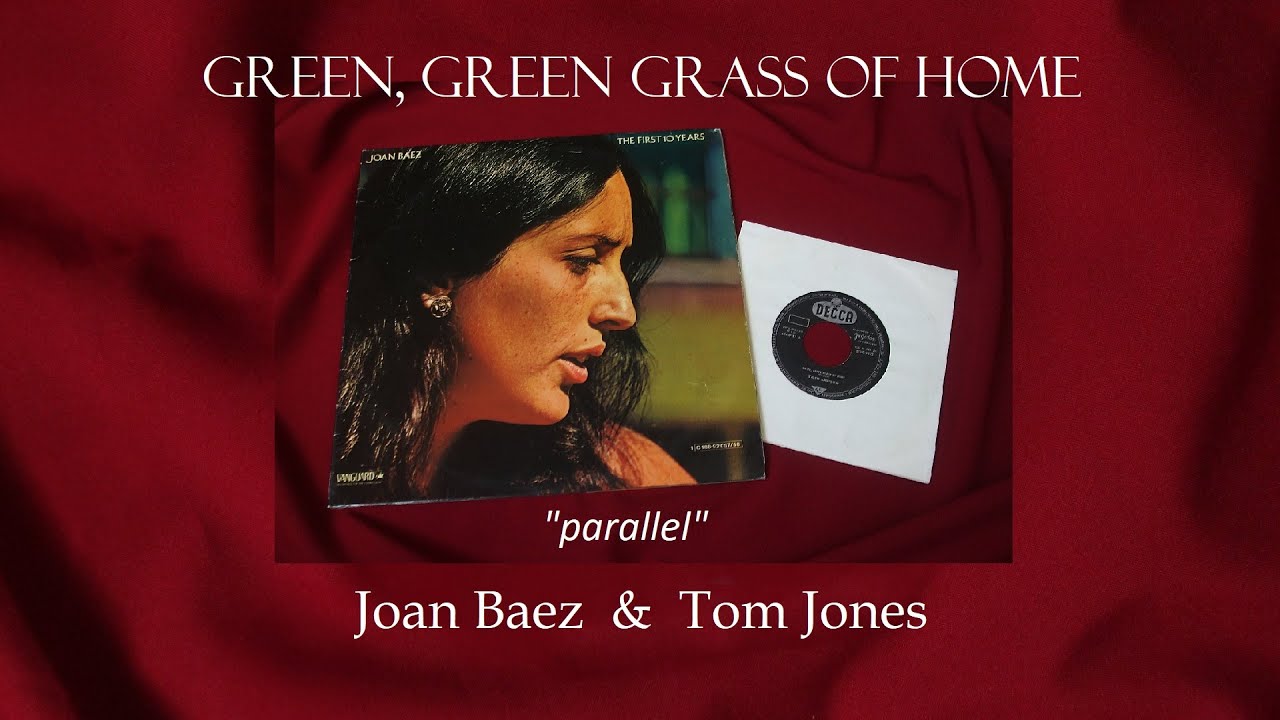GREEN, GREEN GRASS OF HOME Joan Baez & Tom Jones (''parallel'') YouTube
