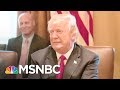President Trump Lauds Own 'Performance' At Meeting With Lawmakers | The 11th Hour | MSNBC