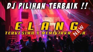 DJ TERBARU 2021 ‼️ ELANG - TERKESIMA X MEMIKIRAN DIA • DUGEM TERBARU •|| KIMOCHI ||