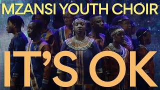 Mzansi Youth Choir - It's Ok ( Video)