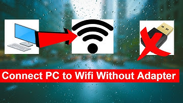 How to connect pc to wifi without wifi dongle/adapter