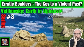 Earth In Upheaval Erratic Boulders - The Key To A Violent Past
