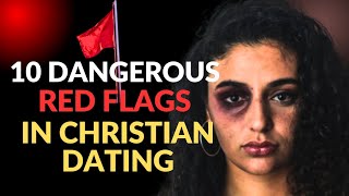 10 Dangerous Red Flags in Christian Dating that Should Make You Run