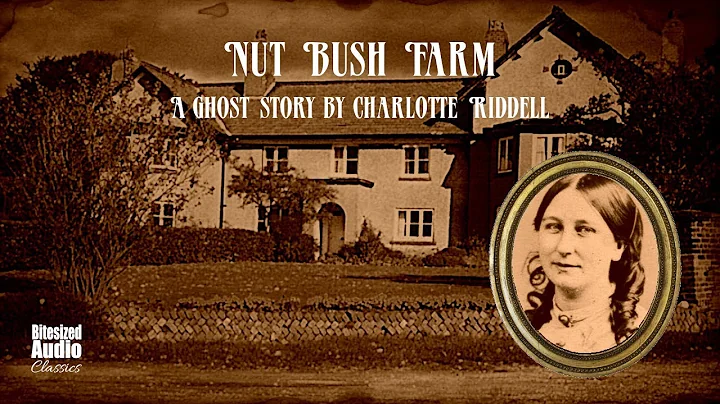 Nut Bush Farm | A Ghost Story by Charlotte Riddell | A Bitesized Audio Production