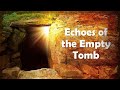 Echoes of the empty tomb matthew 28110 1 corinthians 151320