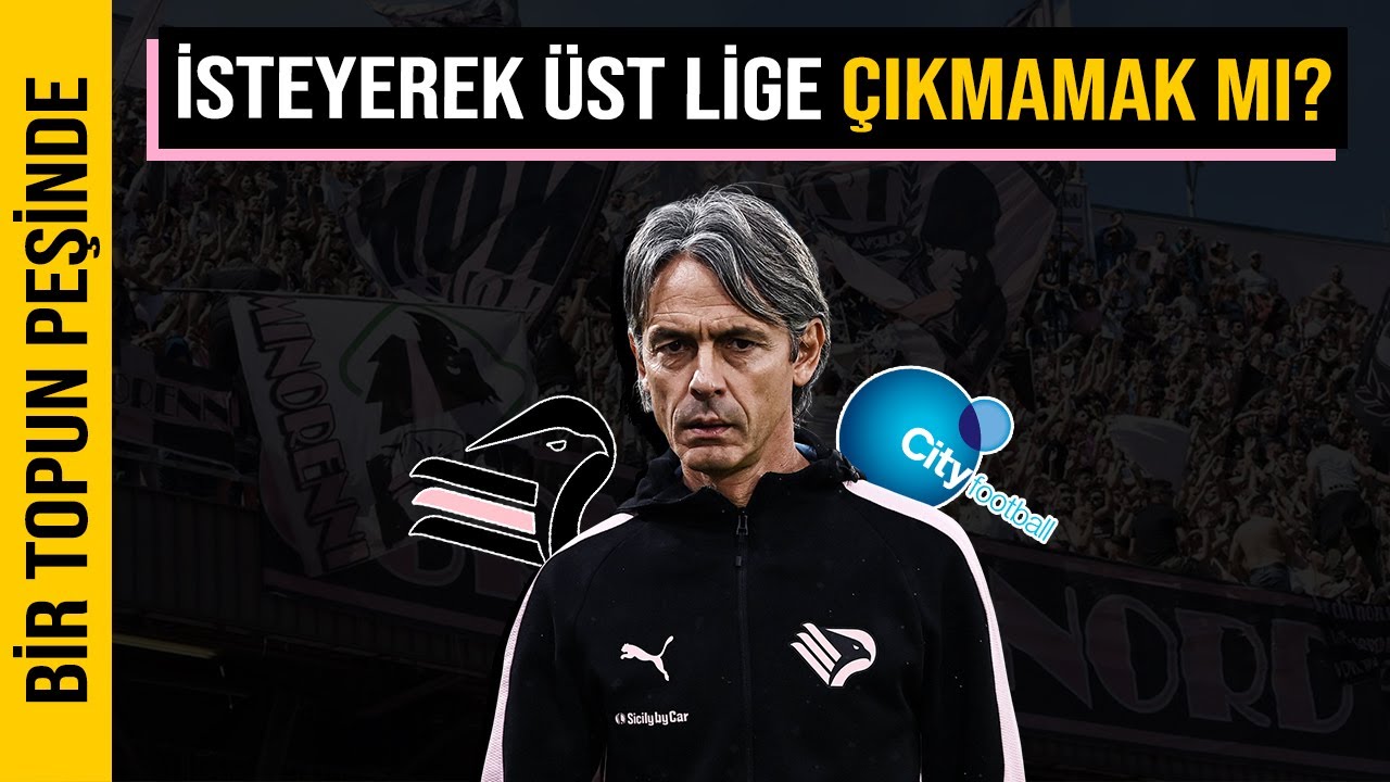 Palermo neden bilerek Serie A'ya çıkmıyor?