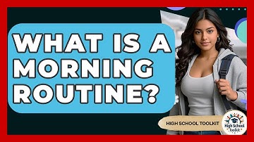 What Is A Morning Routine? - High School Toolkit