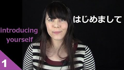 How to introduce yourself in Japanese (Japanese for Beginners, pt. 1)
