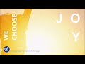 We choose joy  lifestream worship  ft sandra