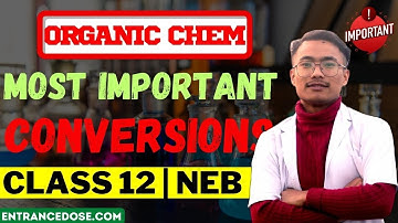 Most Important Organic Conversion Reactions For CLASS 12 in Nepali /NEB BOOSTER🔥 SURE SHOT QUESTIONS