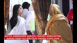 Bana Umudu Anlatda Metin Annesi̇ni̇n Gerçek Yüzünü Gördükten Sonra Rabiyle Bi̇rli̇kte Evden Ayriliyor