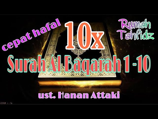 10x Surah Al Baqarah 1-10 | ust. Hanan Attaki class=