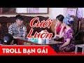 Bố Mẹ Tuna Lee Bắt Cưới | Troll Bạn Gái