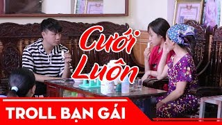 Bố Mẹ Tuna Lee Bắt Cưới | Troll Bạn Gái