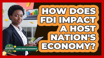 How Does FDI Impact A Host Nation