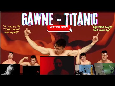 (Someone pissed Gawne off!) GAWNE - TITANIC (Official Video) - Reaction #gawne @GawneMusic