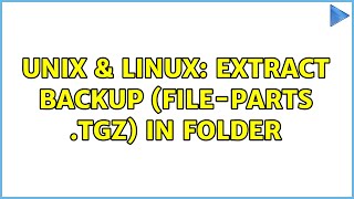 Unix & Linux: Extract backup (file-parts .tgz) in folder (2 Solutions!!)