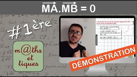 DEMONSTRATION : Ensemble des points M tel que MA ⃗.MB ⃗ = 0 - Première