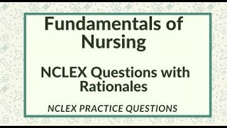 Fundamentals of Nursing NCLEX Questions and Answers Priority, Safety, NGN Practice Review