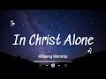 In christ alone my hope is found hillsong worship christian