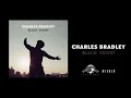 Charles Bradley - I Hope You Find The Good Life (Official Audio)