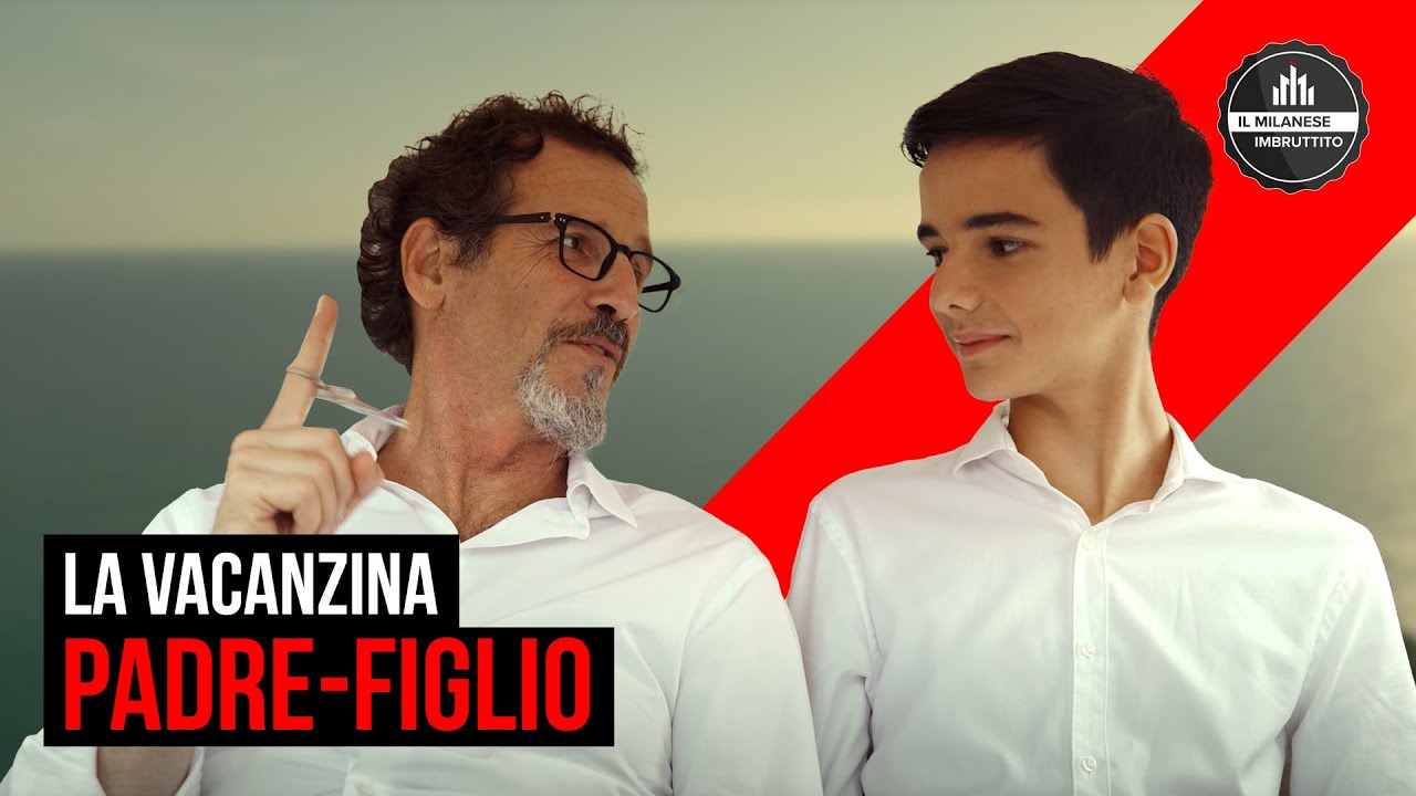 Il Milanese Imbruttito - La vacanzina PADRE-FIGLIO