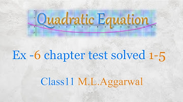 Quadratic equations | Class 11 maths (M L aggarwal) Ex -6 chapter test [Excercise solved 1-5]