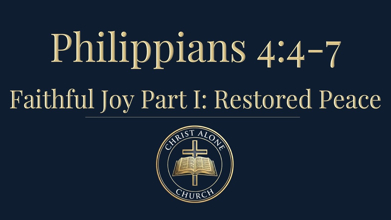 Philippians 4:4-7 | Faithful Joy Part I: Restored Peace