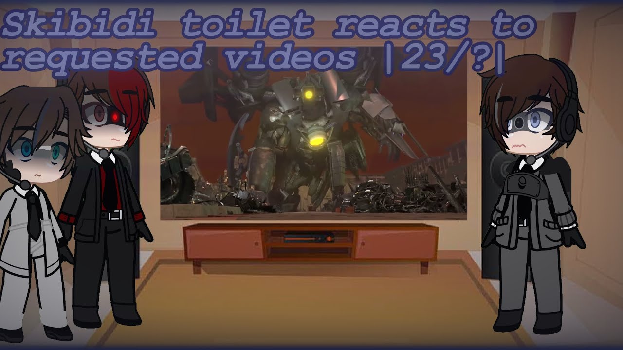 Skibidi toilet reacts to requested videos |23/?| credits in desc