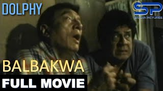 BALBAKWA | Full Movie | Comedy w/ Dolphy, Panchito & Babalu