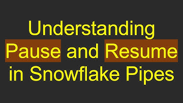 Understanding Pause and Resume in Snowflake Pipes