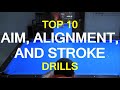 Top 10 Aim, Alignment, and STROKE DRILLS