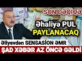 SON DƏQİQƏ: Şad Xəbər Az Öncə GƏLDİ - Əliyevdən SENSASİYA