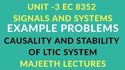 EC8352 SIGNALS AND SYSTEMS CAUSALITY  STABILITY OF LTIC SYSTEM PROBLEMS