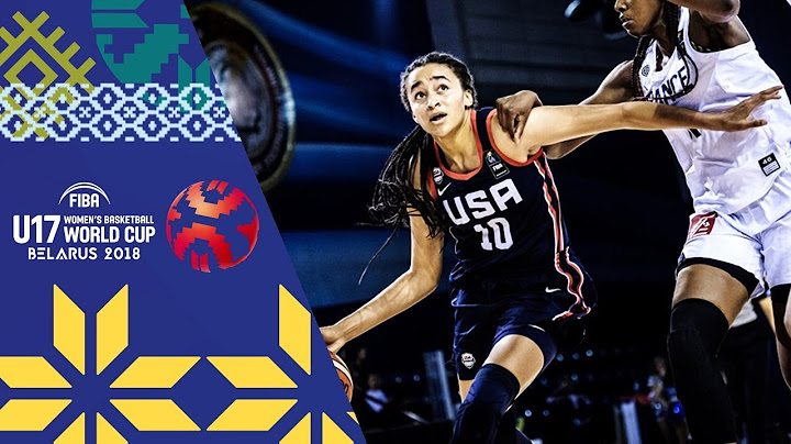 France v USA - Full Game  - Final - FIBA U17 Women’s Basketball World Cup 2018
