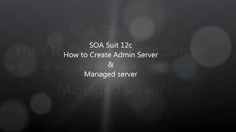 How to create an Admin server and Managed server to deploy SOA Applications