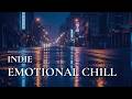 Emotional Indie Chill Music with Rainy Night City for Overthinkers, Dreamers and Late Night Relaxing