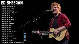 Ed Sheeran Greatest Hits Full Playlist 2018 Ed Sheeran Top 20 Best Love Songs New 2018