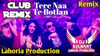 Tere Naa Te Bottle Club Remix Sippy Gill Feet Lahoria Production Punjabi Latest New 2024 Remix