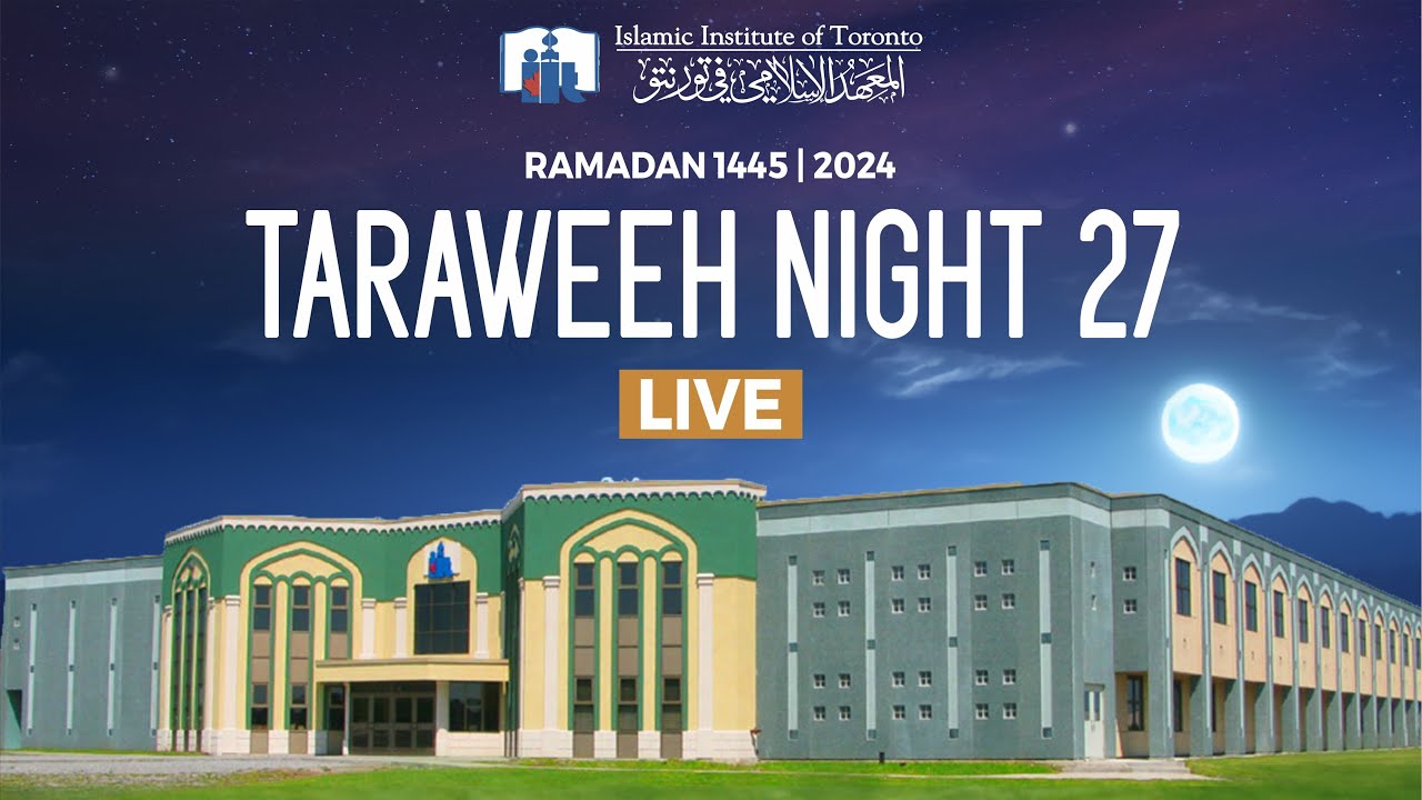 Taraweeh Night #27 | Ramadan 1445 | Islamic Institute of Toronto