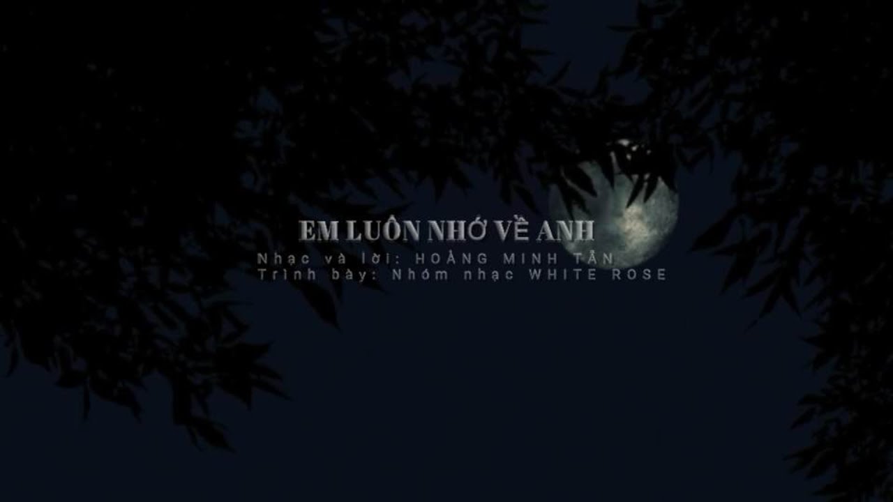 EM LUÔN NHỚ VỀ ANH