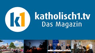 katholisch1.tv - das Magazin vom 12.05.2024 (KW 19/2024)
