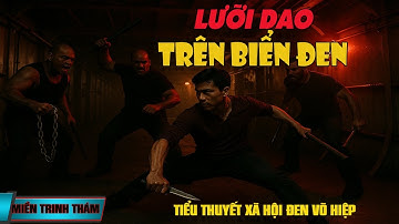 LƯỠI DAO TRÊN BIỂN ĐEN: Gã thợ lặn không ngờ lô hàng đặc biệt  lại là người yêu cũ đã mất tích 3 năm