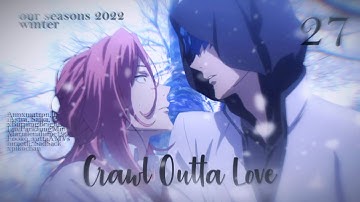 「 OS 」Crawl Outta Love | MEP