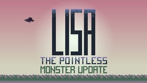 LISA: The Pointless "Monster Update" Teaser Trailer
