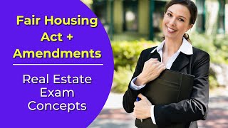 Fair Housing Act + Amendments: Real estate license exam questions.