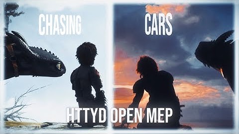 ~Chasing Cars~HTTYD Mep(Closed), 11/11 Parts Taken, 1/11 Parts Done! 💙