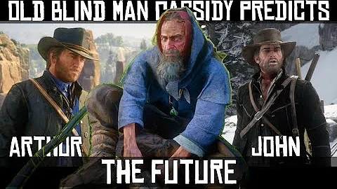 Old Blind Man Cassidy Predicts Arthur & Johns Futu...
