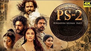 Ponniyin Selvan 2 Full Movie In Tamil | Vikram | Aishwarya | Karthi | Thrisha | Facts and Revie